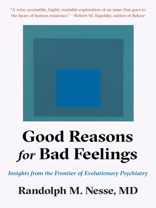 Title details for Good Reasons for Bad Feelings by Randolph M. Nesse, MD - Available